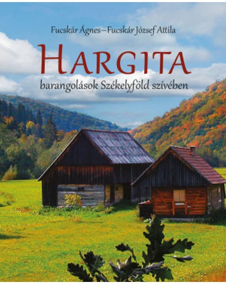 Cartographia-Harghita - calatorii în inima Ţinutului Secuiesc-9789630990851