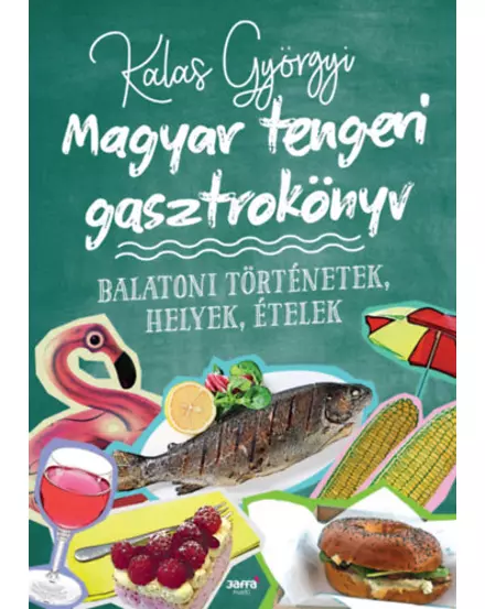 Cartographia-Carte de gastronomie marină maghiară  -  Povești de la Balaton, locuri, mâncări-9789634750802