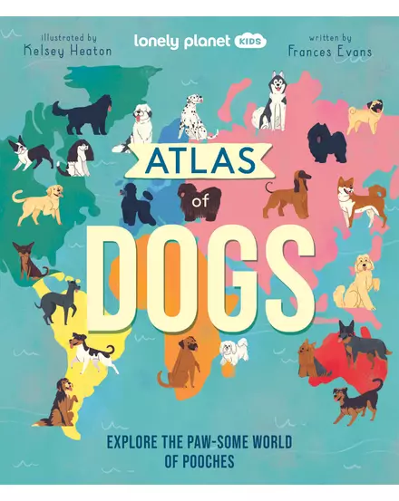 Cartographia -Atlas of Dogs - Lonely Planet (engleză) -9781838694456