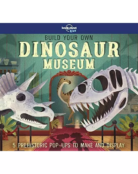 Cartographia -Build Your Own Dinosaur Museum - Lonely Planet (engleză) 9781788681278