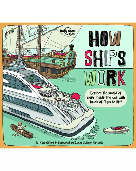 Cartographia -How Ships Work - Lonely Planet (engleză)-9781838690588