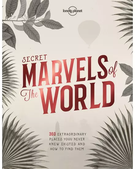 Cartographia -  Secret Marvels of the World   - Lonely Planet (engleză)-9781786578655