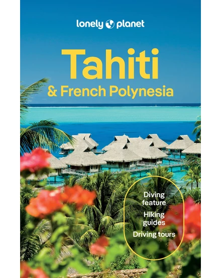 Cartographia-Tahiti și Polinezia Franceză ghid turistic Lonely Planet (engleză)-9781837583850