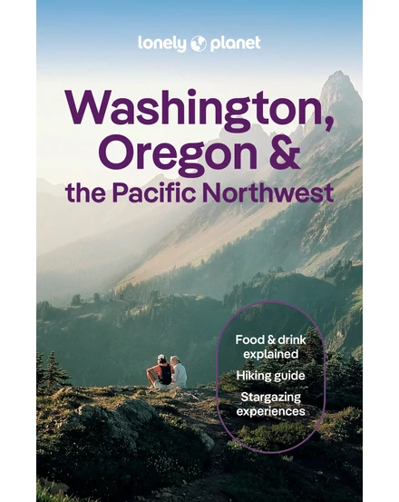 Washington, Oregon și Coasta Pacificului de Nord - Vest ghid turistic Lonely Planet (engleză) - 9781838699796
