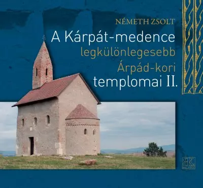 Kárpát-medence Árpád-kori templomai II.