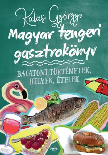 Carte de gastronomie marină maghiară  -  Povești de la Balaton, locuri, mâncări
