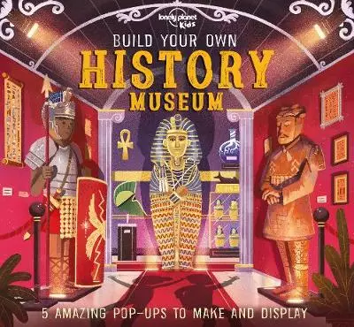 Build Your Own History Museum - Lonely Planet (engleză)