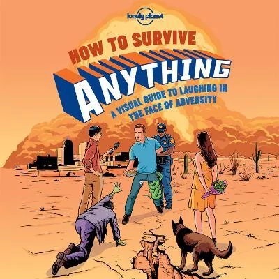 How to Survive Anything - Lonely Planet (engleză)