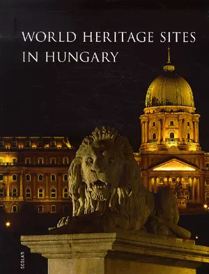 Albumul Patrimoniului Mondial al Ungariei - World Heritage Sites in Hungary(engleză)